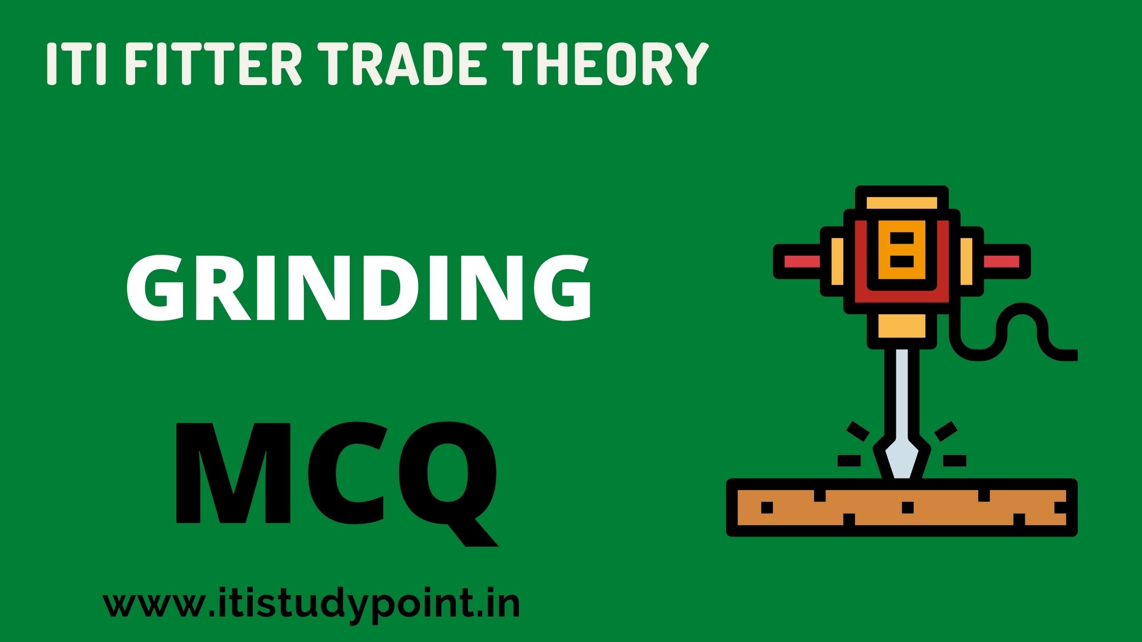 GRINDING MCQ – ITI Fitter Trade Theory
