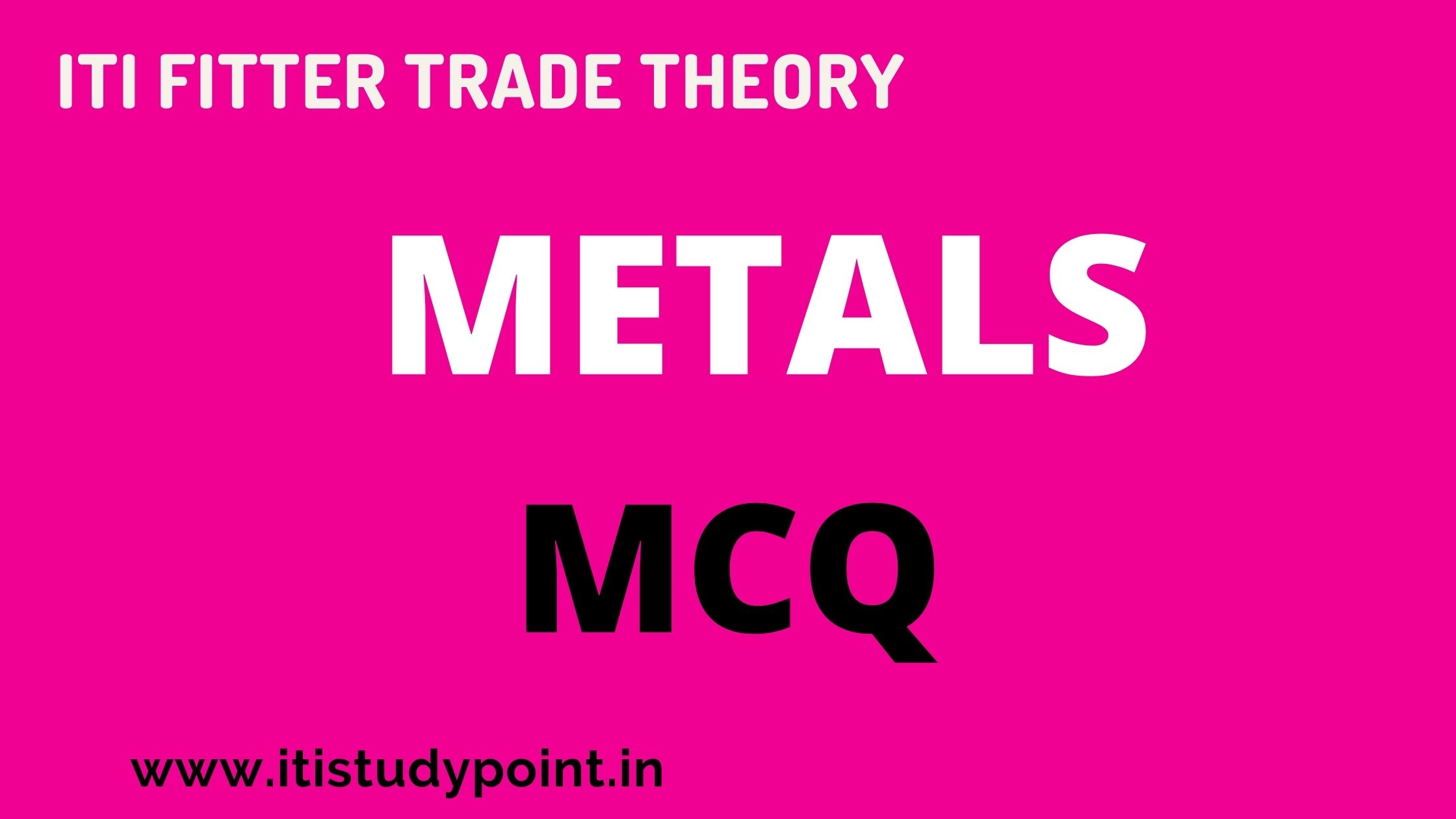 METALS MCQ- ITI Fitter Trade Theory